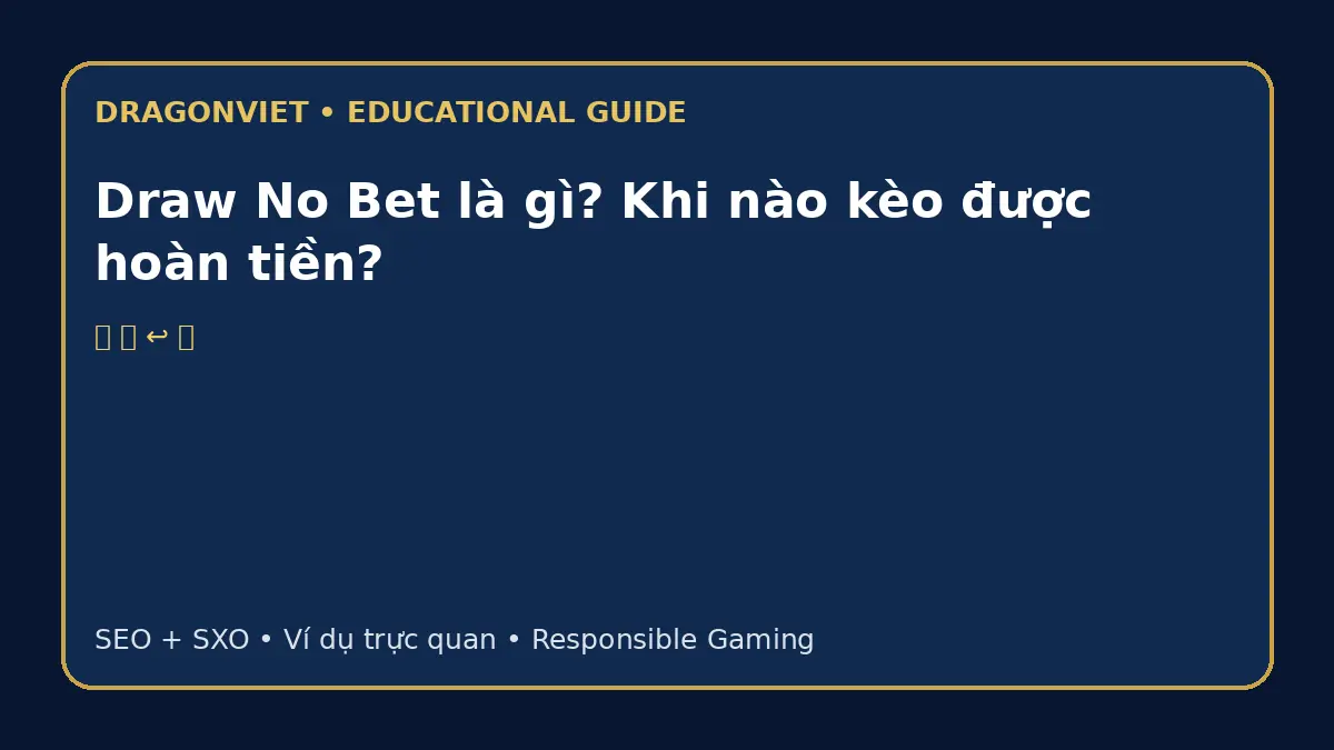 Draw No Bet là gì? Khi nào kèo được hoàn tiền?